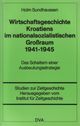 Wirtschaftsgeschichte Kroatiens im nationalsozialistischen Großraum 1941 - 1945.