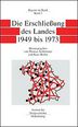 Die Erschließung des Landes 1949 bis 1973.