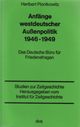 Anfänge westdeutscher Außenpolitik 1946 - 1949.