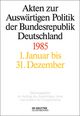 Akten zur Auswärtigen Politik der Bundesrepublik Deutschland 1985