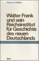 Walter Frank und sein Reichsinstitut für Geschichte des neuen Deutschlands