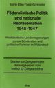 Föderalistische Politik und nationale Repräsentation 1945 - 1947.
