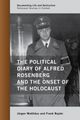 The political Diary of Alfred Rosenberg and the Onset of the Holocaust