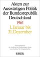 Akten zur auswärtigen Politik der Bundesrepublik Deutschland 1961