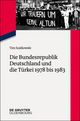 Die Bundesrepublik Deutschland und die Türkei 1978 bis 1983